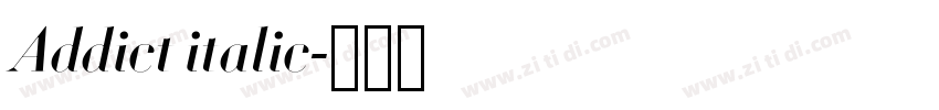 Addict italic字体转换 Addict italic字体转换